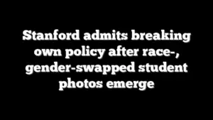Stanford admits breaking own policy after race-, gender-swapped student photos emerge