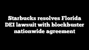 Starbucks resolves Florida DEI lawsuit with blockbuster nationwide agreement