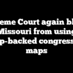 Supreme Court again blocks Missouri from using Trump-backed congressional maps