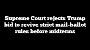 Supreme Court rejects Trump bid to revive strict mail-ballot rules before midterms