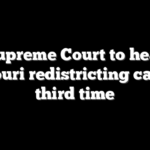 Supreme Court to hear Missouri redistricting case for third time