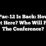 The Pac-12 Is Back: How Did We Get Here? Who Will Play In The Conference?