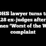Top DHS lawyer turns tables on 128 ex-judges after Bar declines ‘Worst of the Worst’ complaint