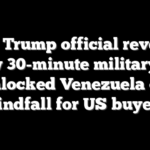 Top Trump official reveals how 30-minute military op unlocked Venezuela oil windfall for US buyers