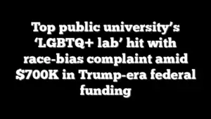 Top public university’s ‘LGBTQ+ lab’ hit with race-bias complaint amid $700K in Trump-era federal funding