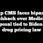 Trump CMS faces bipartisan pushback over Medicare proposal tied to Biden-era drug pricing law