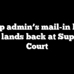 Trump admin’s mail-in ballot fight lands back at Supreme Court