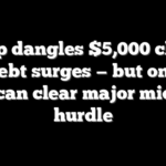 Trump dangles $5,000 checks as debt surges — but only if GOP can clear major midterm hurdle