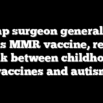 Trump surgeon general pick backs MMR vaccine, rejects link between childhood vaccines and autism
