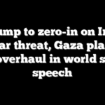 Trump to zero-in on Iran nuclear threat, Gaza plan and UN overhaul in world stage speech