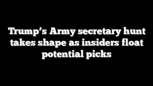 Trump’s Army secretary hunt takes shape as insiders float potential picks