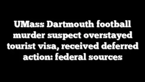 UMass Dartmouth football murder suspect overstayed tourist visa, received deferred action: federal sources