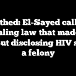 Unearthed: El-Sayed called for repealing law that made sex without disclosing HIV status a felony