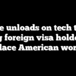 Vance unloads on tech titans using foreign visa holders to displace American workers