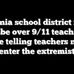 Virginia school district faces probe over 9/11 teaching guide telling teachers not to ‘center the extremists’