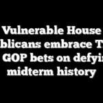Vulnerable House Republicans embrace Trump as GOP bets on defying midterm history