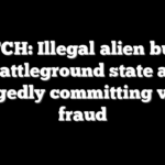 WATCH: Illegal alien busted in battleground state after allegedly committing voter fraud
