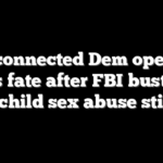 Well-connected Dem operative learns fate after FBI busts him in child sex abuse sting