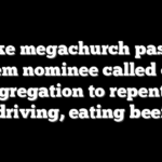 Woke megachurch pastor, Dem nominee called on congregation to repent for driving, eating beef