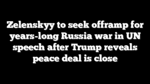 Zelenskyy to seek offramp for years-long Russia war in UN speech after Trump reveals peace deal is close