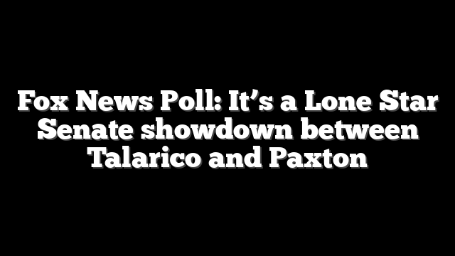 Fox News Poll: It’s a Lone Star Senate showdown between Talarico and Paxton