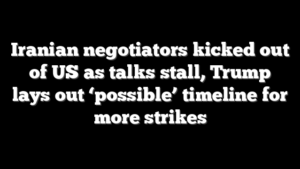 Iranian negotiators kicked out of US as talks stall, Trump lays out ‘possible’ timeline for more strikes