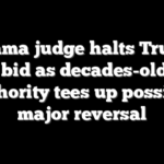 Obama judge halts Trump firing bid as decades-old legal authority tees up possible major reversal