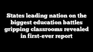 States leading nation on the biggest education battles gripping classrooms revealed in first-ever report