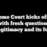 Supreme Court kicks off new term with fresh questions over its legitimacy and its future