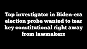 Top investigator in Biden-era election probe wanted to tear key constitutional right away from lawmakers